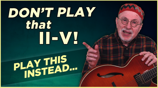 Don't Play That II-V (Diatonic Reharmonizations)