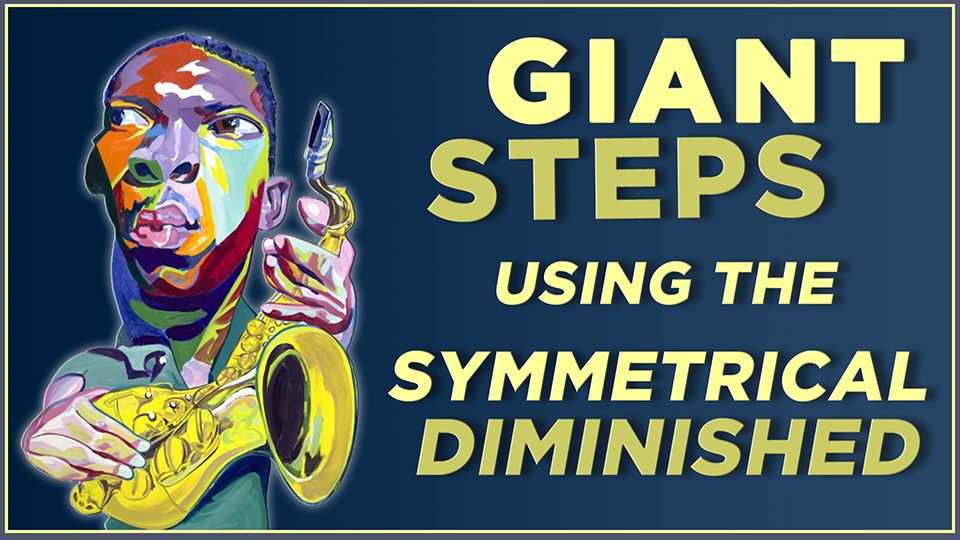 Giant Steps using the Symmetrical Diminished Scale