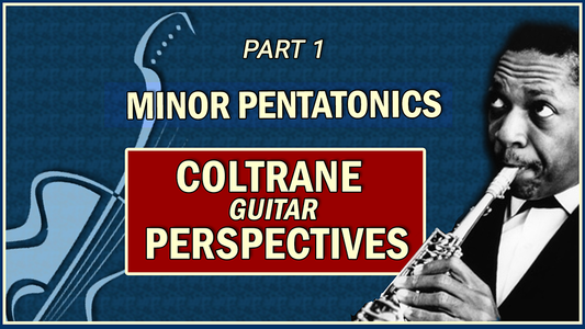 Minor Pentatonics: Coltrane Perspectives Part 1