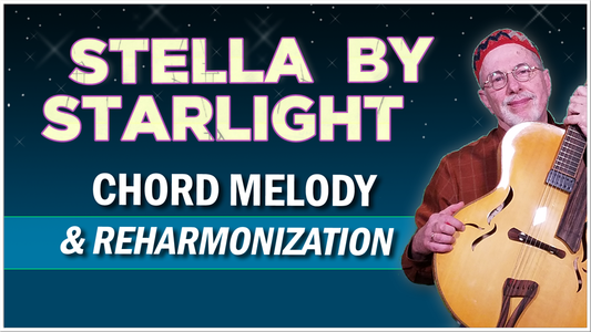 Stella by Starlight (Chord Melody & Reharmonizations)